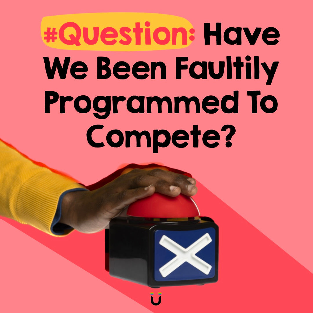 #Question: Have We Been Faultily Programmed To Compete? : Redefining Success