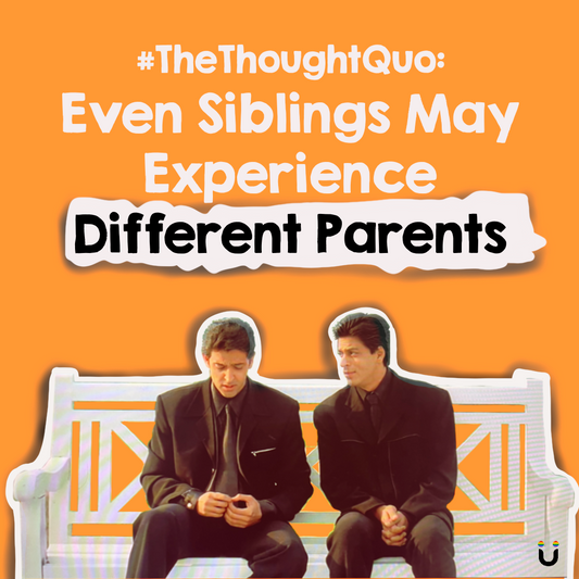 #TheThoughtQuo: Even Siblings May Experience Different Parents