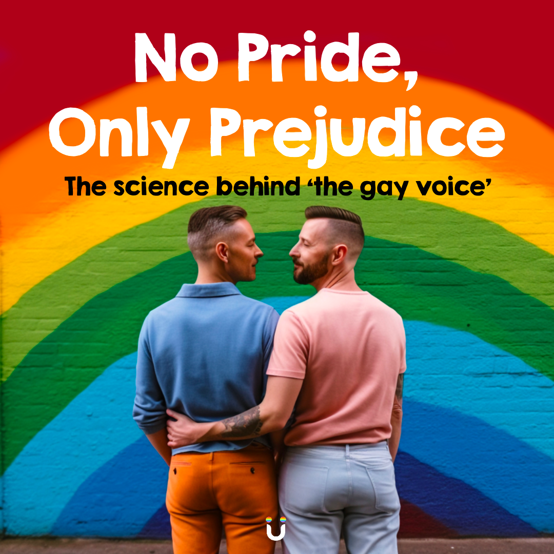 No Pride, Only Prejudice: The Science Behind The 'Gay Voice'