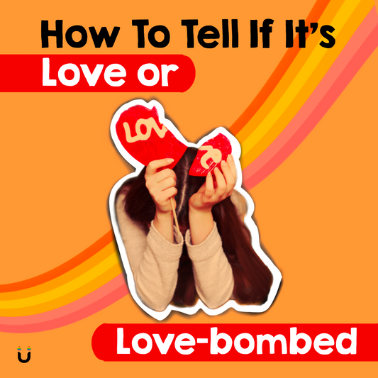 How To Tell If It's Love Or Love Bombing