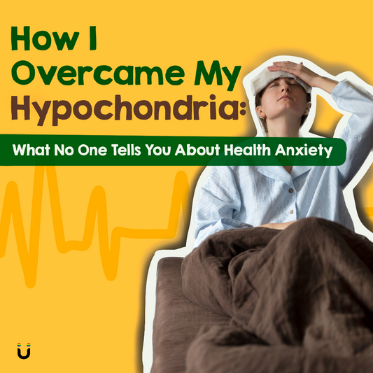 How I Overcame My Hypochondria: What No One Tells You About Healthy Anxiety