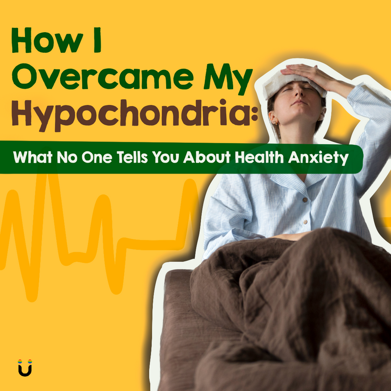 How I Overcame My Hypochondria: What No One Tells You About Living with Health Anxiety