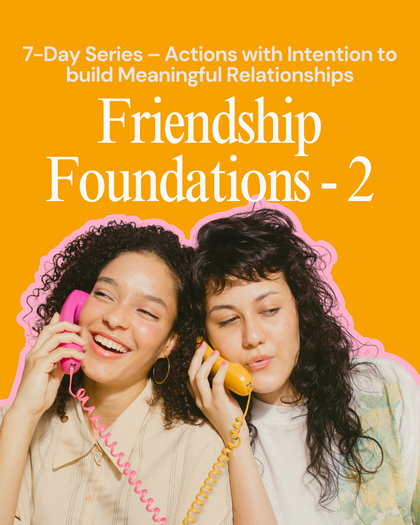 Friendship Foundations - Action with Intention