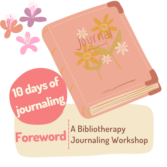 Foreword : A Bibliotherapy Journaling Workshop